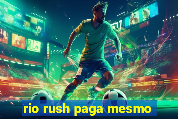 rio rush paga mesmo